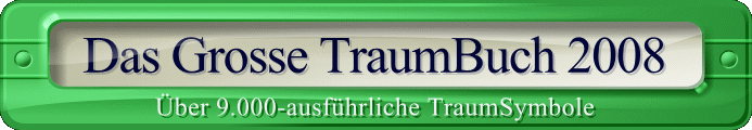 Das_GrosseTraumBuch2008,Hiier findest du� alles um den Traumdeuter,Traumdeutung,Traumbuch,Traumtagebuch,Traumsymbole,Traumlexikon,Traeume,traeumen,Traumsoftware,Esoterik,Traumarten,Traum aufschreiben,Traumdeuter 2009,Traumdeuter 2008,Traumbibliothek,GratisKlartraum,Wachtraum,lucider Traum, Sextraum,Traumdeuter Homepage,Freud,Adler,Jung,Traumart,Gratissoftware,downloads,Linklisten,Hitlisten,Banner Rotation,Gaestebuch,Gaestebuecher,und natuerlich noch vieles andere mehr....Klartraum,Wachtraum,lucider Traum, Sextraum,Traumdeuter Homepage,Freud,Adler,Jung.Einfach die Traumdeutungs-Software downloaden und in aller Ruhe ausprobieren-am eigenen Computer